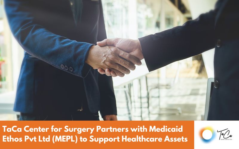 TaCa Center for Surgery Partners with Medicaid Ethos Pvt Ltd (MEPL) to Support Healthcare Assets