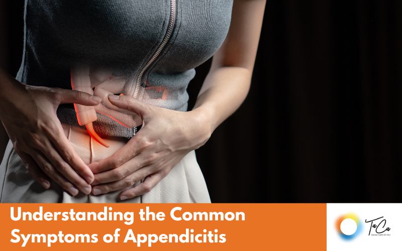 Understanding the Common Symptoms of Appendicitis